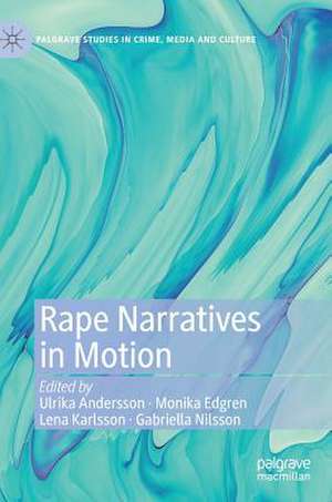 Rape Narratives in Motion de Ulrika Andersson