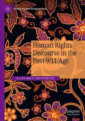 Human Rights Discourse in the Post-9/11 Age de Kanishka Chowdhury