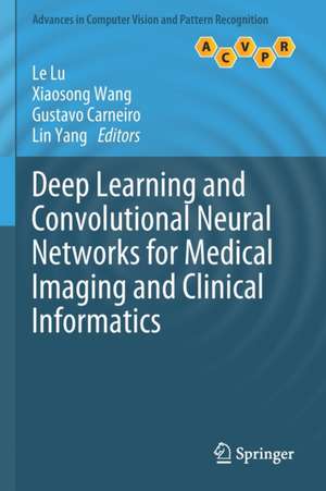 Deep Learning and Convolutional Neural Networks for Medical Imaging and Clinical Informatics de Le Lu