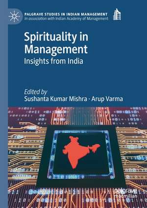 Spirituality in Management: Insights from India de Sushanta Kumar Mishra