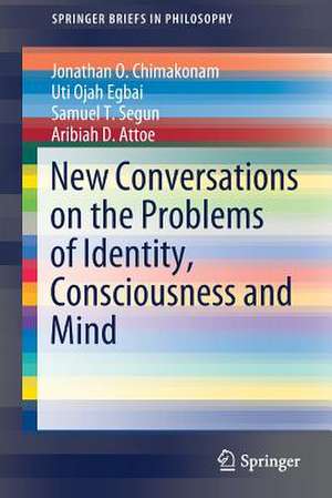 New Conversations on the Problems of Identity, Consciousness and Mind de Jonathan O. Chimakonam