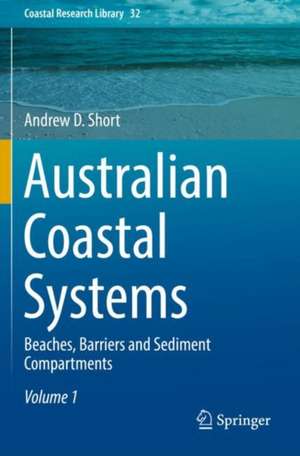 Australian Coastal Systems: Beaches, Barriers and Sediment Compartments de Andrew D. Short