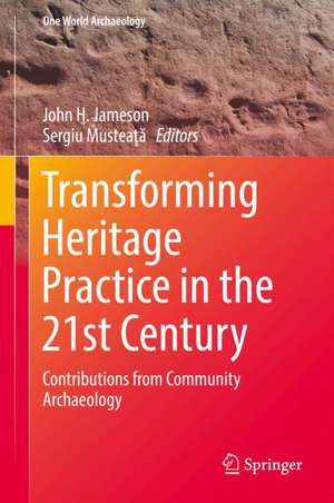 Transforming Heritage Practice in the 21st Century: Contributions from Community Archaeology de John H. Jameson