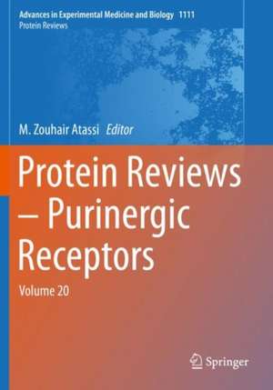 Protein Reviews – Purinergic Receptors: Volume 20 de M. Zouhair Atassi