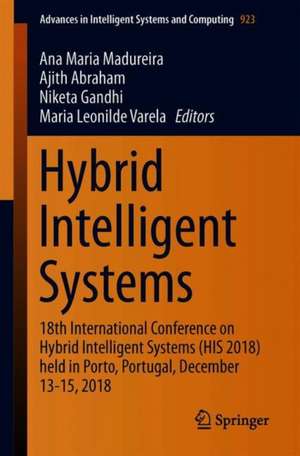 Hybrid Intelligent Systems: 18th International Conference on Hybrid Intelligent Systems (HIS 2018) Held in Porto, Portugal, December 13-15, 2018 de Ana Maria Madureira