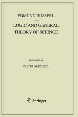 Logic and General Theory of Science de Edmund Husserl