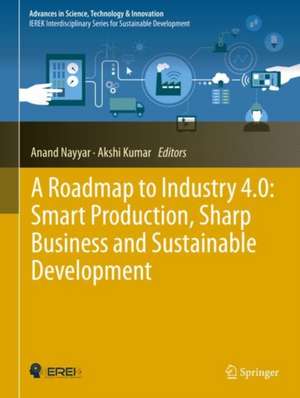 A Roadmap to Industry 4.0: Smart Production, Sharp Business and Sustainable Development de Anand Nayyar