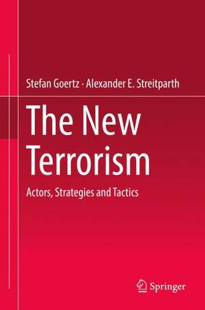 The New Terrorism: Actors, Strategies and Tactics de Stefan Goertz