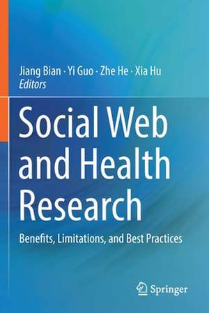 Social Web and Health Research: Benefits, Limitations, and Best Practices de Jiang Bian