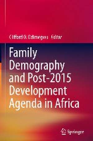 Family Demography and Post-2015 Development Agenda in Africa de Clifford O. Odimegwu