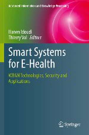 Smart Systems for E-Health: WBAN Technologies, Security and Applications de Hanen Idoudi