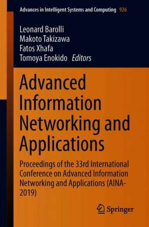 Advanced Information Networking and Applications: Proceedings of the 33rd International Conference on Advanced Information Networking and Applications (AINA-2019) de Leonard Barolli