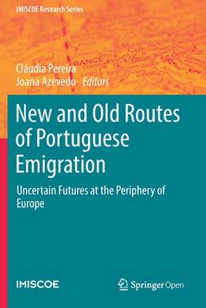 New and Old Routes of Portuguese Emigration: Uncertain Futures at the Periphery of Europe de Cláudia Pereira