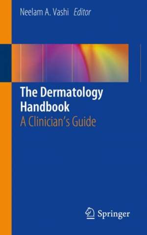 The Dermatology Handbook: A Clinician's Guide de Neelam A. Vashi