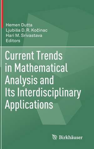 Current Trends in Mathematical Analysis and Its Interdisciplinary Applications de Hemen Dutta