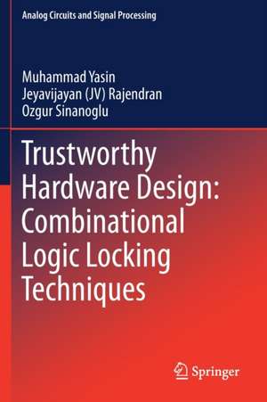 Trustworthy Hardware Design: Combinational Logic Locking Techniques de Muhammad Yasin