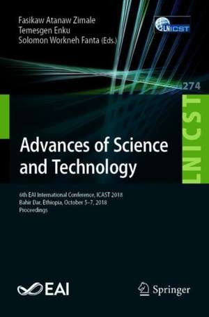 Advances of Science and Technology: 6th EAI International Conference, ICAST 2018, Bahir Dar, Ethiopia, October 5-7, 2018, Proceedings de Fasikaw Atanaw Zimale