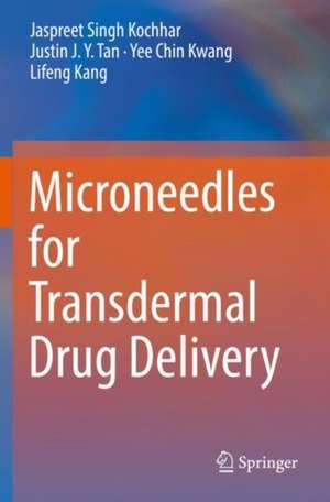 Microneedles for Transdermal Drug Delivery de Jaspreet Singh Kochhar