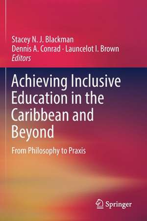 Achieving Inclusive Education in the Caribbean and Beyond: From Philosophy to Praxis de Stacey N. J. Blackman