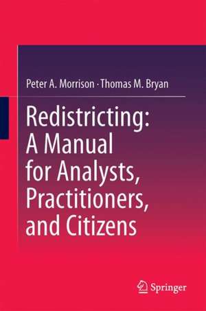 Redistricting: A Manual for Analysts, Practitioners, and Citizens de Peter A. Morrison