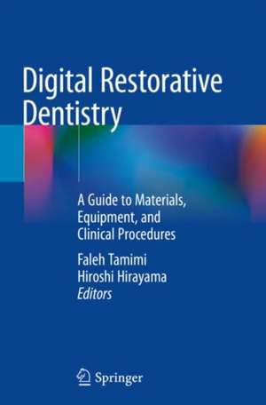 Digital Restorative Dentistry: A Guide to Materials, Equipment, and Clinical Procedures de Faleh Tamimi