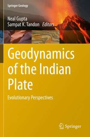 Geodynamics of the Indian Plate: Evolutionary Perspectives de Neal Gupta