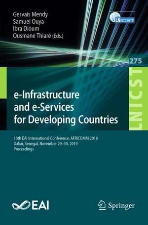 e-Infrastructure and e-Services for Developing Countries: 10th EAI International Conference, AFRICOMM 2018, Dakar, Senegal, November 29-30, 2019, Proceedings de Gervais Mendy