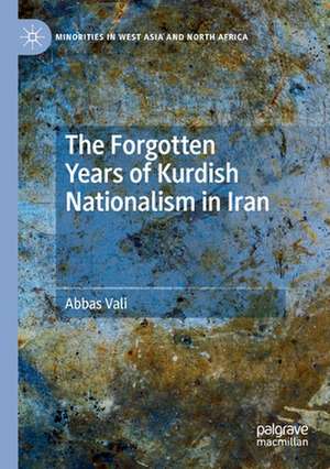 The Forgotten Years of Kurdish Nationalism in Iran de Abbas Vali