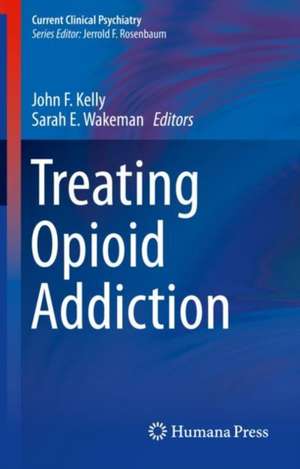 Treating Opioid Addiction de John F. Kelly