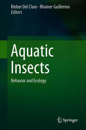 Aquatic Insects: Behavior and Ecology de Kleber Del-Claro