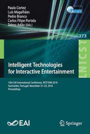 Intelligent Technologies for Interactive Entertainment: 10th EAI International Conference, INTETAIN 2018, Guimarães, Portugal, November 21-23, 2018, Proceedings de Paulo Cortez