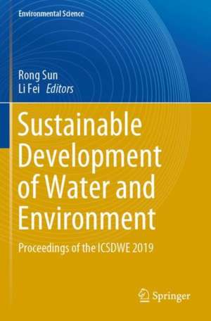 Sustainable Development of Water and Environment: Proceedings of the ICSDWE 2019 de Rong Sun