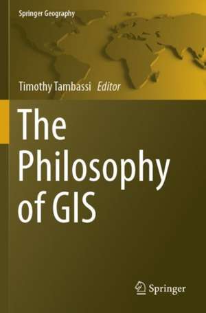 The Philosophy of GIS de Timothy Tambassi