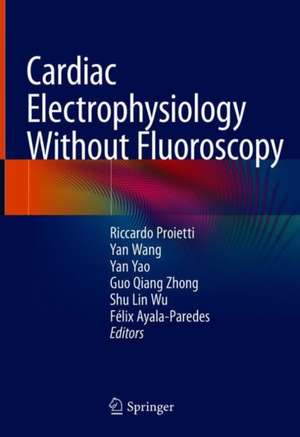 Cardiac Electrophysiology Without Fluoroscopy de Riccardo Proietti