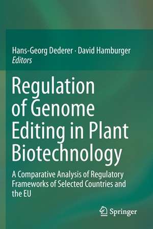 Regulation of Genome Editing in Plant Biotechnology: A Comparative Analysis of Regulatory Frameworks of Selected Countries and the EU de Hans-Georg Dederer