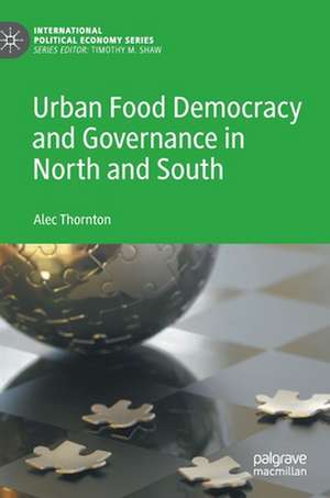 Urban Food Democracy and Governance in North and South de Alec Thornton