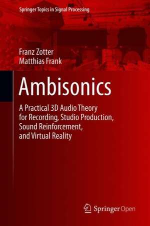 Ambisonics: A Practical 3D Audio Theory for Recording, Studio Production, Sound Reinforcement, and Virtual Reality de Franz Zotter