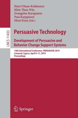 Persuasive Technology: Development of Persuasive and Behavior Change Support Systems: 14th International Conference, PERSUASIVE 2019, Limassol, Cyprus, April 9–11, 2019, Proceedings de Harri Oinas-Kukkonen