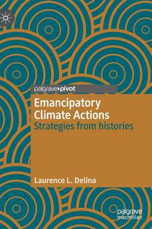 Emancipatory Climate Actions: Strategies from histories de Laurence L. Delina