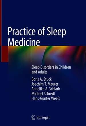 Practice of Sleep Medicine: Sleep Disorders in Children and Adults de Boris A. Stuck