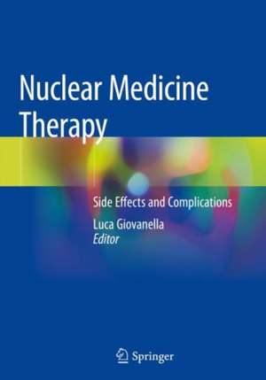 Nuclear Medicine Therapy: Side Effects and Complications de Luca Giovanella