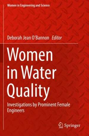 Women in Water Quality: Investigations by Prominent Female Engineers de Deborah Jean O’Bannon