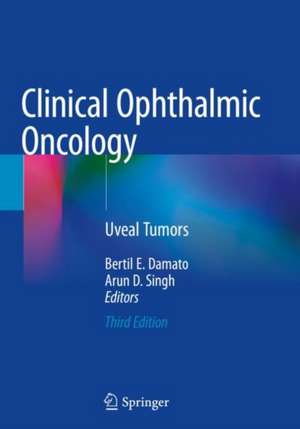 Clinical Ophthalmic Oncology: Uveal Tumors de Bertil E. Damato