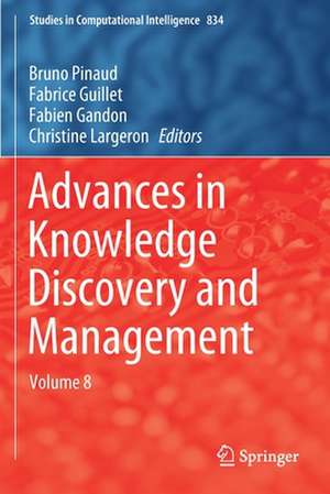 Advances in Knowledge Discovery and Management: Volume 8 de Bruno Pinaud