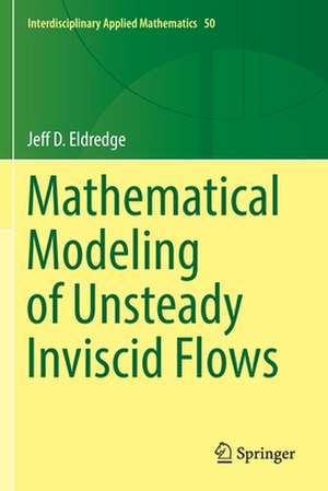 Mathematical Modeling of Unsteady Inviscid Flows de Jeff D. Eldredge