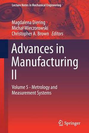 Advances in Manufacturing II: Volume 5 - Metrology and Measurement Systems de Magdalena Diering