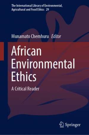 African Environmental Ethics: A Critical Reader de Munamato Chemhuru