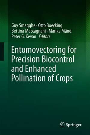 Entomovectoring for Precision Biocontrol and Enhanced Pollination of Crops de Guy Smagghe