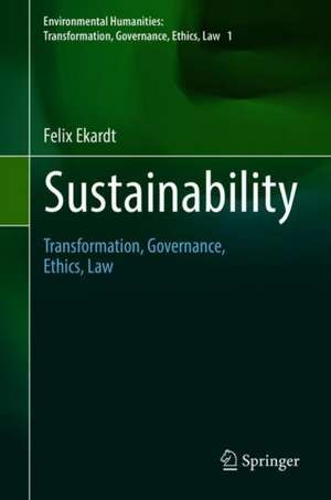 Sustainability: Transformation, Governance, Ethics, Law de Felix Ekardt