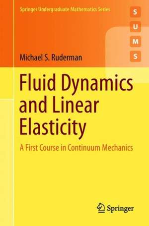 Fluid Dynamics and Linear Elasticity: A First Course in Continuum Mechanics de Michael S. Ruderman